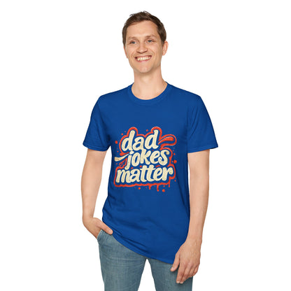 Dad Jokes Matter T-Shirt - Funny Gift for Dads, Father’s Day Apparel, Unisex Softstyle Tee, Humorous Dad T-Shirt, Casual Wear