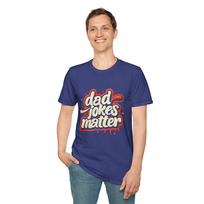 Dad Jokes Matter T-Shirt - Funny Gift for Dads, Father’s Day Apparel, Unisex Softstyle Tee, Humorous Dad T-Shirt, Casual Wear