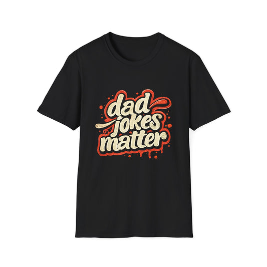 Dad Jokes Matter T-Shirt - Funny Gift for Dads, Father’s Day Apparel, Unisex Softstyle Tee, Humorous Dad T-Shirt, Casual Wear
