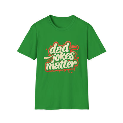 Dad Jokes Matter T-Shirt - Funny Gift for Dads, Father’s Day Apparel, Unisex Softstyle Tee, Humorous Dad T-Shirt, Casual Wear