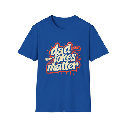 Dad Jokes Matter T-Shirt - Funny Gift for Dads, Father’s Day Apparel, Unisex Softstyle Tee, Humorous Dad T-Shirt, Casual Wear
