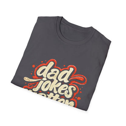 Dad Jokes Matter T-Shirt - Funny Gift for Dads, Father’s Day Apparel, Unisex Softstyle Tee, Humorous Dad T-Shirt, Casual Wear