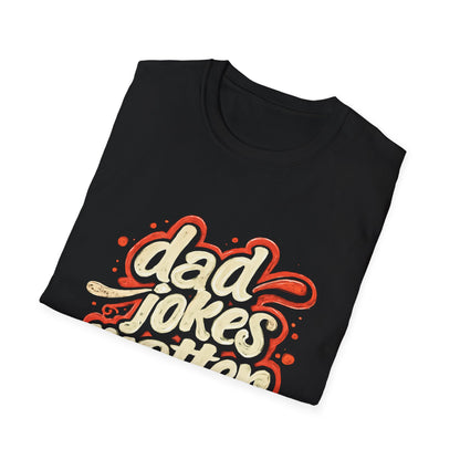 Dad Jokes Matter T-Shirt - Funny Gift for Dads, Father’s Day Apparel, Unisex Softstyle Tee, Humorous Dad T-Shirt, Casual Wear