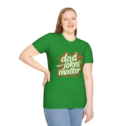 Dad Jokes Matter T-Shirt - Funny Gift for Dads, Father’s Day Apparel, Unisex Softstyle Tee, Humorous Dad T-Shirt, Casual Wear