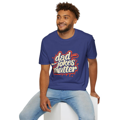 Dad Jokes Matter T-Shirt - Funny Gift for Dads, Father’s Day Apparel, Unisex Softstyle Tee, Humorous Dad T-Shirt, Casual Wear