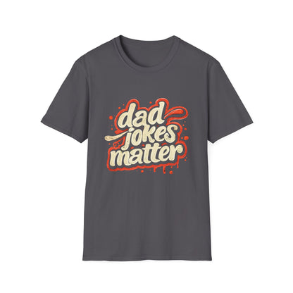 Dad Jokes Matter T-Shirt - Funny Gift for Dads, Father’s Day Apparel, Unisex Softstyle Tee, Humorous Dad T-Shirt, Casual Wear