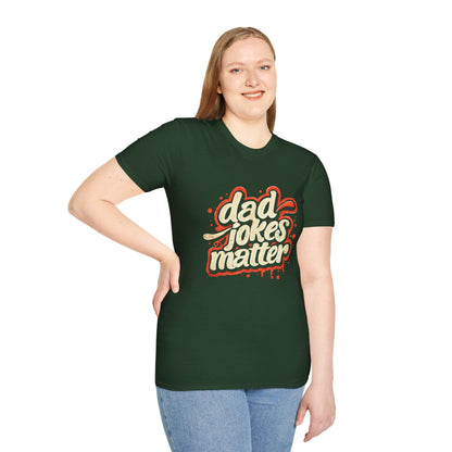 Dad Jokes Matter T-Shirt - Funny Gift for Dads, Father’s Day Apparel, Unisex Softstyle Tee, Humorous Dad T-Shirt, Casual Wear